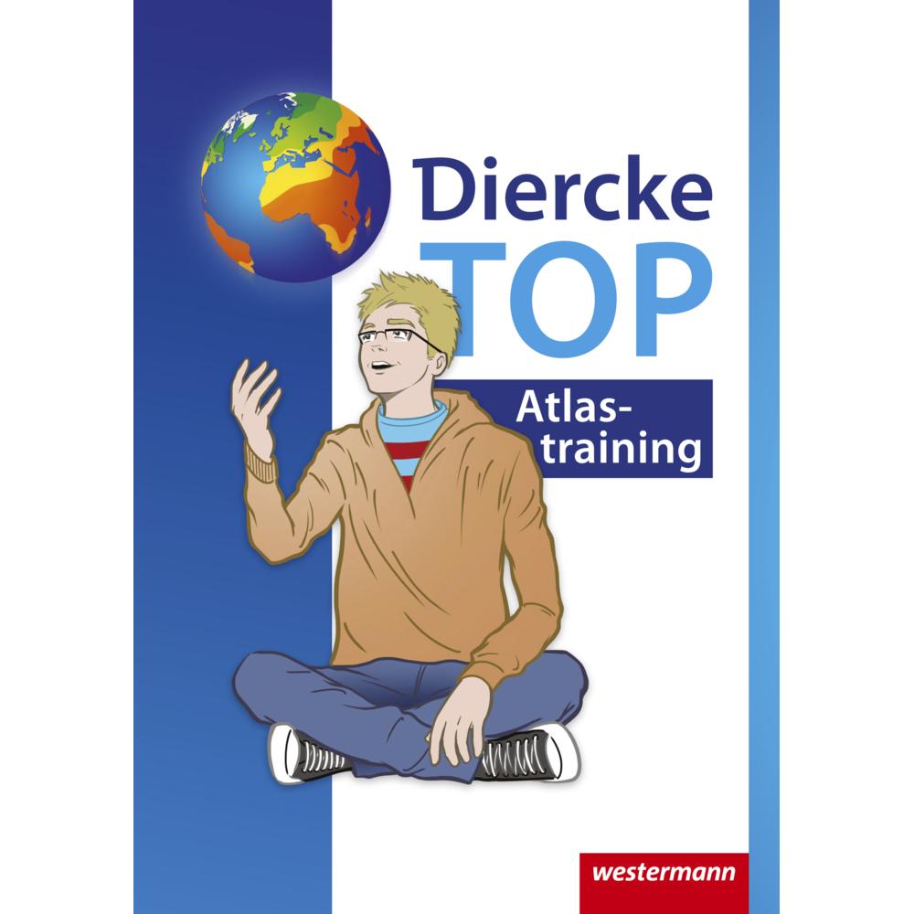 Diercke Weltatlas. TOP Atlastraining. Arbeitsheft, Schulbücher von Peter Kirch