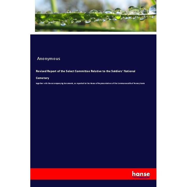 Revised Report of the Select Committee Relative to the Soldiers' National Cemetery, Fachbücher