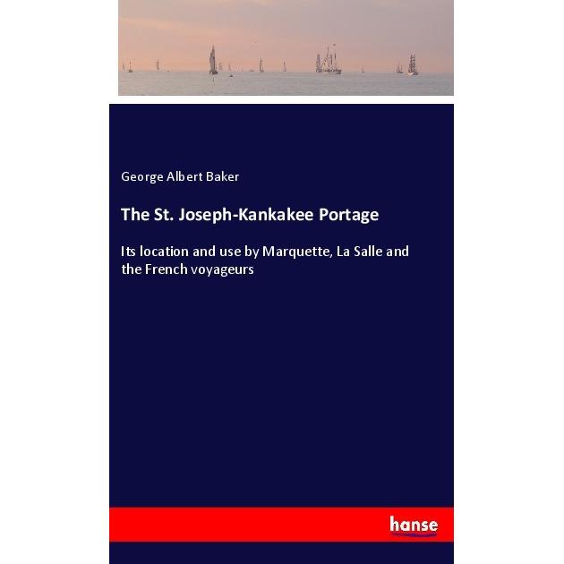 The St. Joseph-Kankakee Portage, Belletristik von George Albert Baker
