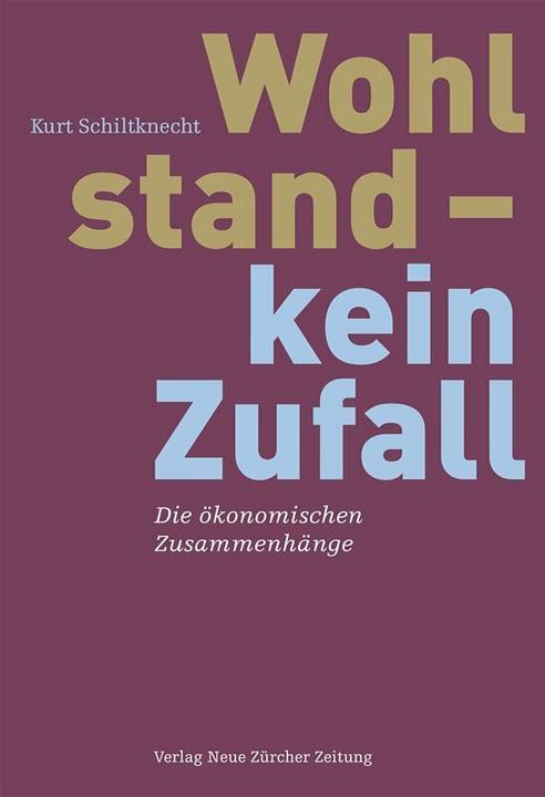 Produktbild Wohlstand kein Zufall (Deutsch, Kurt Schiltknecht, 2015)