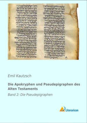 Produktbild Die Apokryphen und Pseudepigraphen des Alten Testaments (Deutsch, Emil Kautzsch, 2013)
