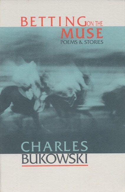 Betting on the Muse (Charles Bukowski, English)
