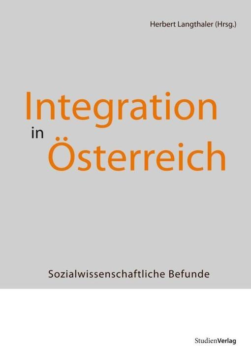 Produktbild Integration in Österreich (Deutsch, Albert Kraler, Andrea Götzelmann, Angela Wroblewski, August Gächter, Barbara Herzog-Punzenberger, Bernhard Perchinig, Bettina Haidinger, Brigitte Halbmayr, Christoph Reinprecht, Franjo Steiner, Karin Bischof, Leo Baumfeld, Ruth Kronsteiner, Sabine Aydt, Thomas Schmidinger, Verena Plutzar)