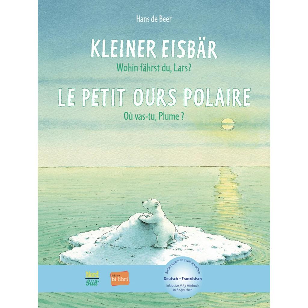 Kleiner Eisbär - Wohin fährst du, Lars? Kinderbuch Deutsch-Französisch, Kinderbücher von Hans de Beer