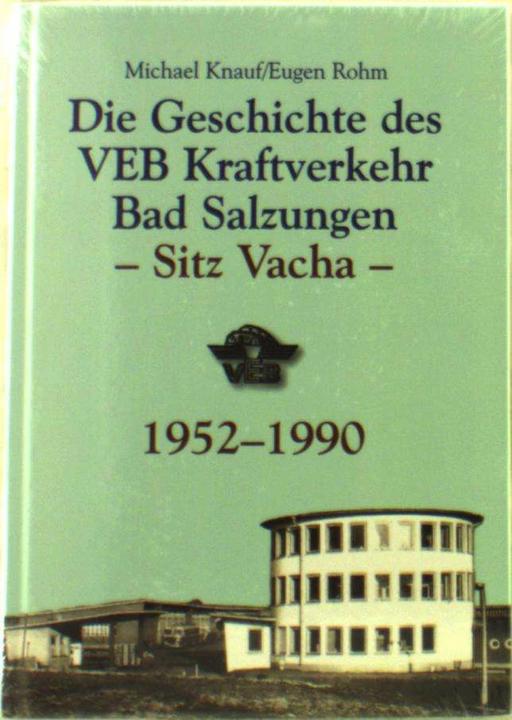 Immagine prodotto Geschichte des VEB Kraftverkehr Bad Salzungen - Sitz Vacha 1952-1990 (Tedesco, Eugen Rohm, Michael Knauf, 2009)