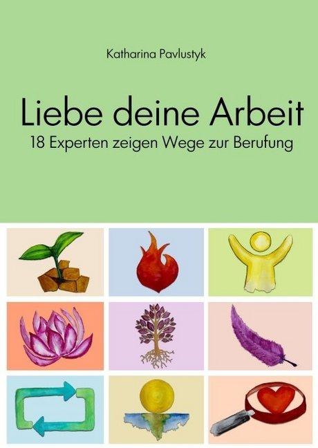 Produktbild Liebe deine Arbeit (Deutsch, Katharina Pavlustyk, 2016)