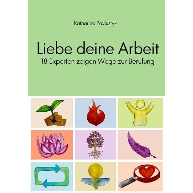 Liebe deine Arbeit, Ratgeber von Katharina Pavlustyk