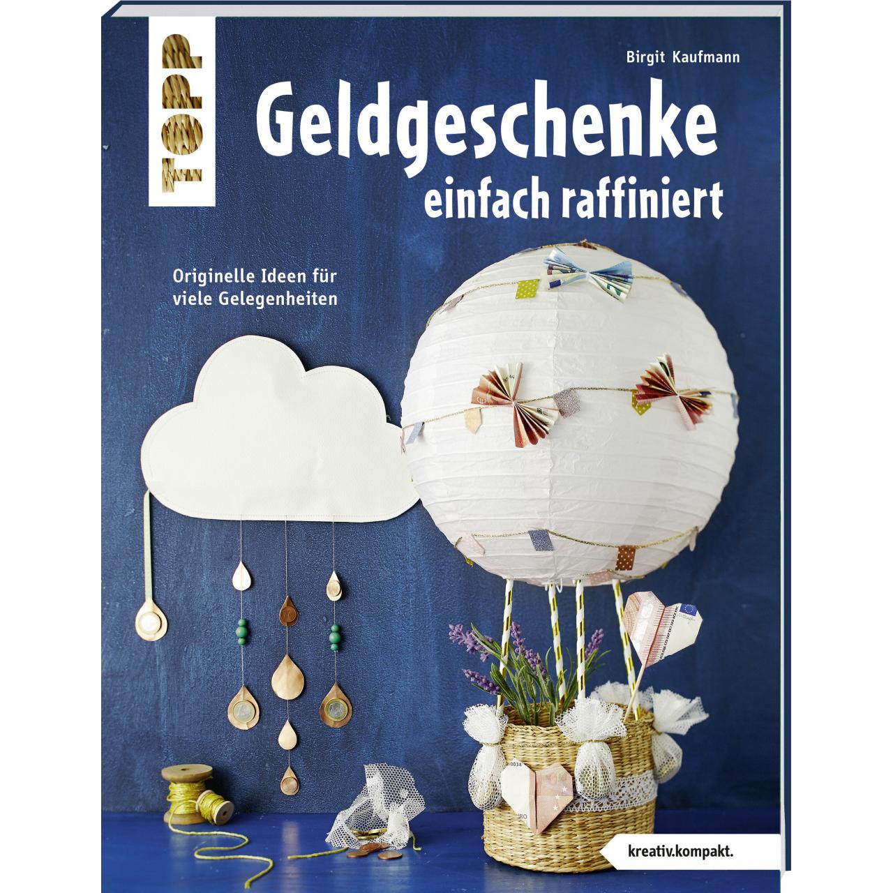 Geldgeschenke einfach raffiniert (kreativ.kompakt), Sachbücher von Birgit Kaufmann