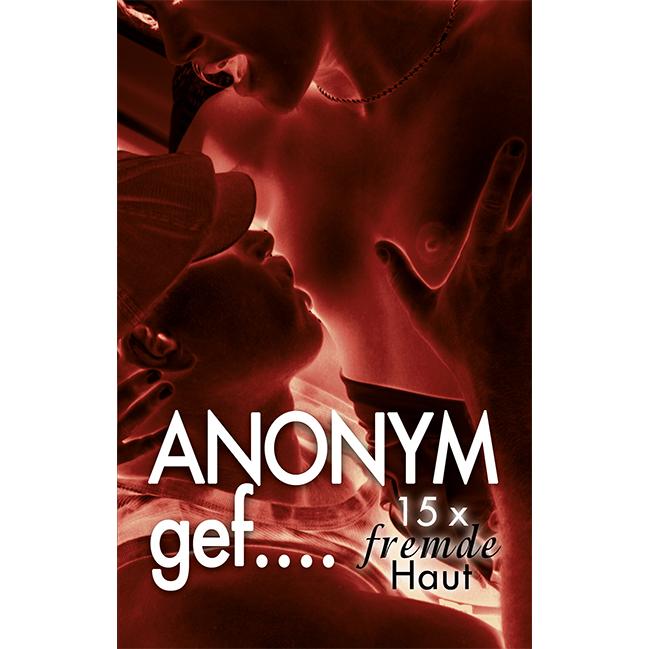Anonym gef, Belletristik von Andreas Müller, Andy Richter, Lisa Cohen, Hamilkar Barkas, Marlen Marsini, Brandy Sort, Dia...