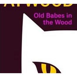 Thumbnail - Old Babes in the Wood, Belletristik von Margaret Atwood