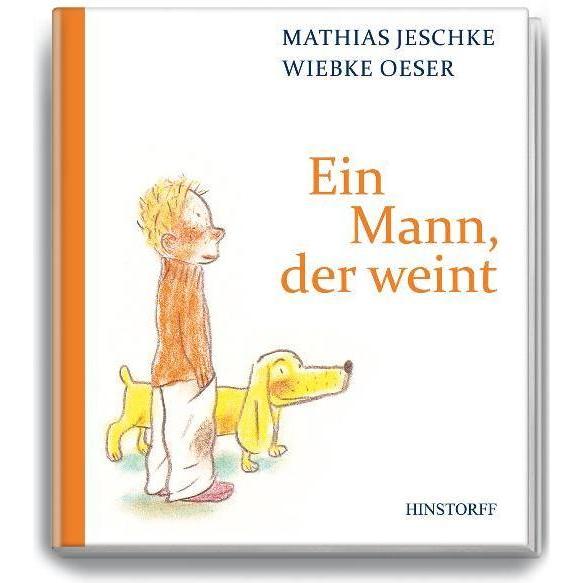 Ein Mann, der weint, Kinderbücher von Wiebke Oeser, Mathias Jeschke