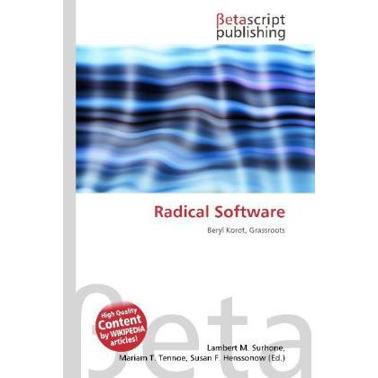 Radical Software, Fachbücher von Lambert M. Surhone, Susan F. Henssonow, Mariam T. Tennoe