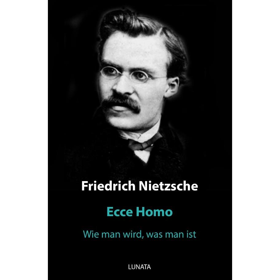 Ecce Homo, Belletristik von Friedrich Nietzsche