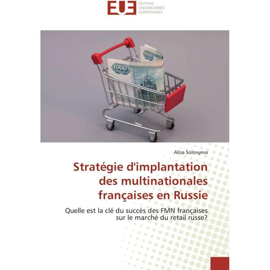 Stratégie d'implantation des multinationales françaises en Russie, Fachbücher von Alisa Solovyeva
