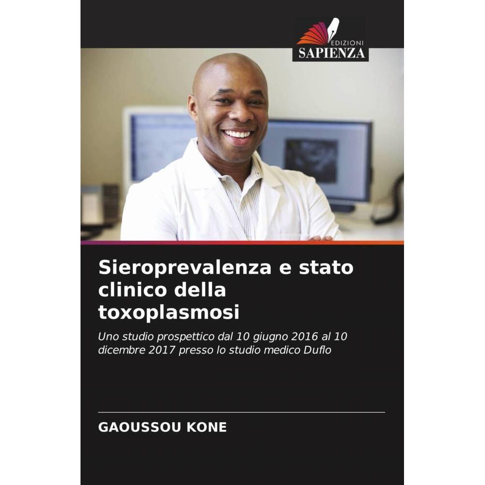 Sieroprevalenza e stato clinico della toxoplasmosi, Fachbücher von GAOUSSOU KONE