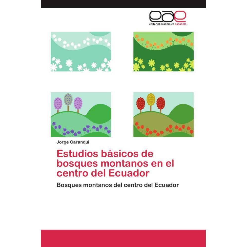 Estudios básicos de bosques montanos en el centro del Ecuador, Fachbücher von Jorge Caranqui