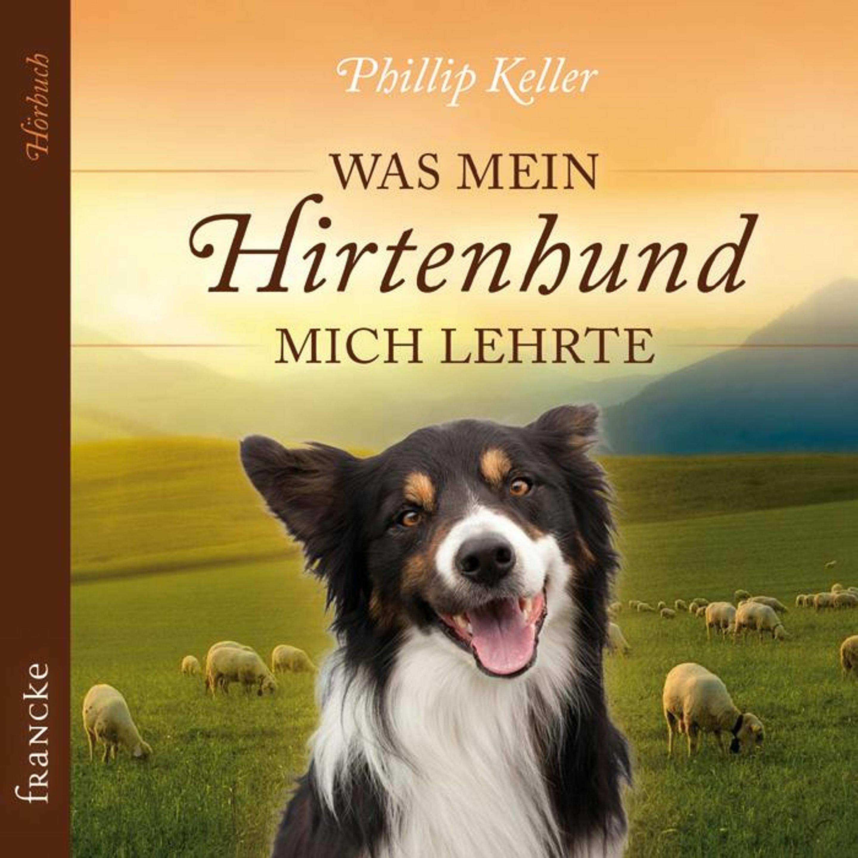 Was mein Hirtenhund mich lehrte, Hörbücher von Rainer Böhm, Philip Keller