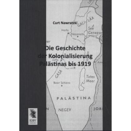 Die Geschichte der Kolonialisierung Palästinas bis 1919, Fachbücher von Curt Nawratzki