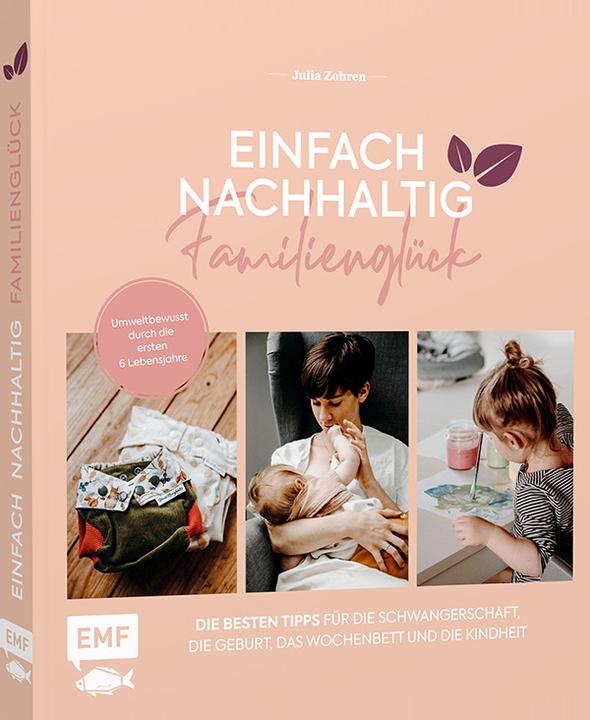 Produktbild Einfach nachhaltig ins Familienglück – Umweltbewusst durch die ersten 6 Lebensjahre (Deutsch, Julia Zohren, 2020)