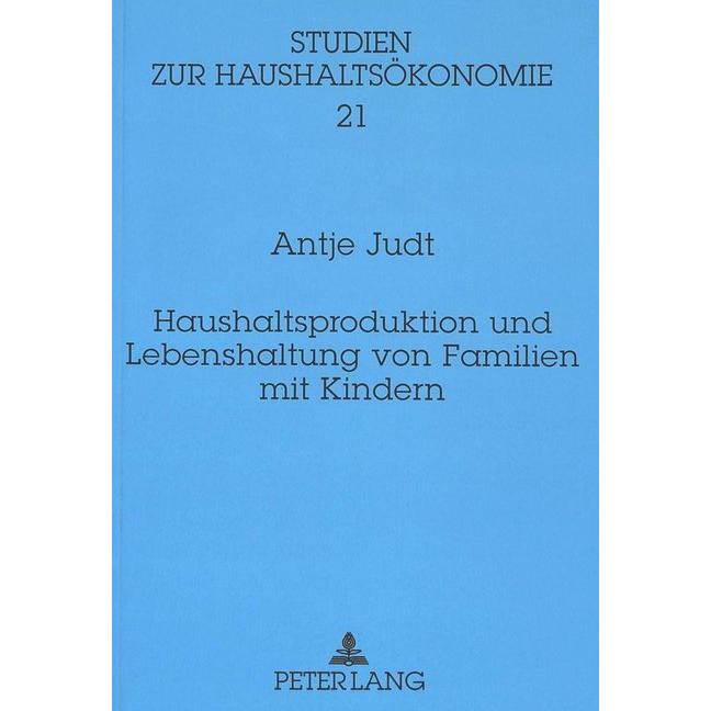 Haushaltsproduktion und Lebenshaltung von Familien mit Kindern, Fachbücher von Antje Judt