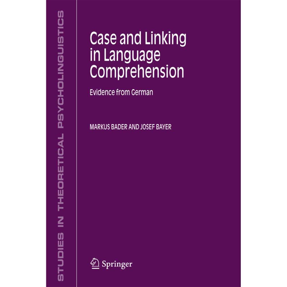 Case and Linking in Language Comprehension, Fachbücher von Josef Bayer, Markus Bader