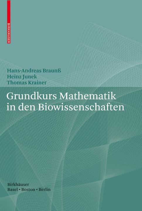 Produktbild Grundkurs Mathematik in den Biowissenschaften (Deutsch, Hans-Andreas Braunss, Heinz Junek, Thomas Krainer, 2007)