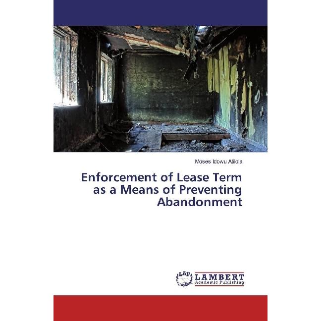 Enforcement of Lease Term as a Means of Preventing Abandonment, Fachbücher von Moses Idowu Atilola