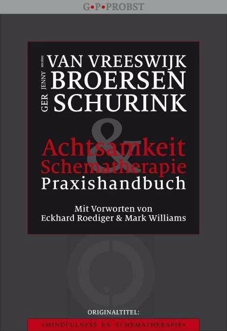 Produktbild Achtsamkeit und Schematherapie (Deutsch, Ger Schurink, Hildegard Höhr, Jenny Broersen, Michiel Van Vreeswijk, Theo Kierdorf, 2012)