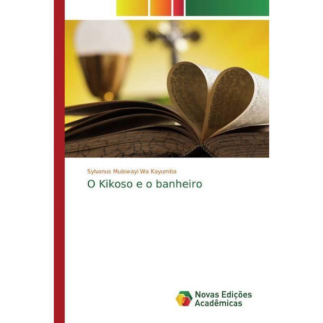 O Kikoso e o banheiro, Sachbücher von Sylvanus Mulowayi Wa Kayumba