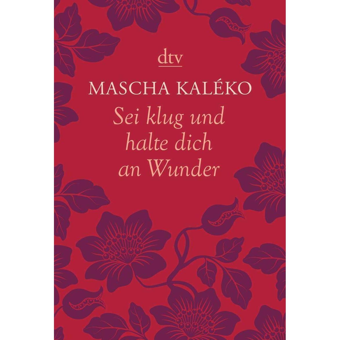 Sei klug und halte dich an Wunder, Belletristik von Mascha Kaléko
