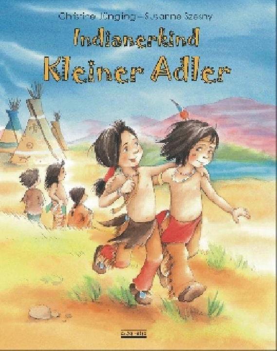 Produktbild Indianerkind Kleiner Adler (Deutsch, Christine Jüngling, Susanne Szesny, 2018)