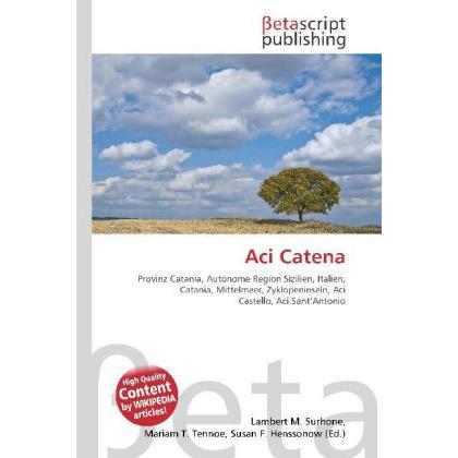 Aci Catena, Fachbücher von Lambert M. Surhone, Susan F. Marseken, Miriam T. Timpledon