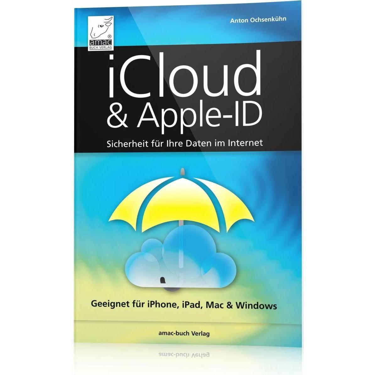 iCloud & Apple-ID - Sicherheit für Ihre Daten im Internet, Fachbücher von Anton Ochsenkühn
