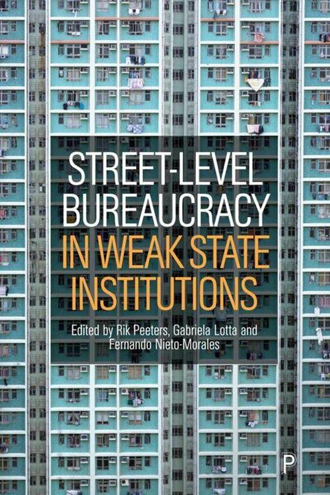 Produktbild Street-Level Bureaucracy in Weak State Institutions (Englisch, Rik Peeters, Fernando Nieto-Morales, Gabriela Lotta, 2024)
