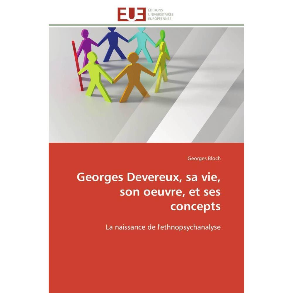 Georges Devereux, sa vie, son oeuvre, et ses concepts, Sachbücher