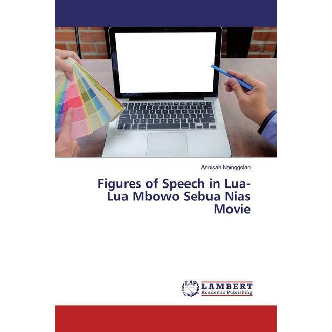 Figures of Speech in Lua-Lua Mbowo Sebua Nias Movie, Fachbücher von Annisah Nainggolan