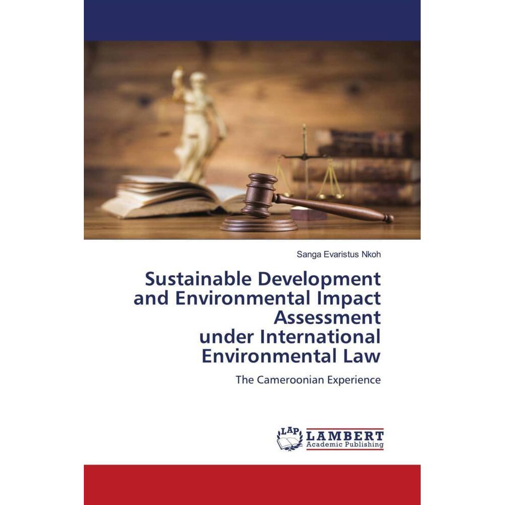 Sustainable Development and Environmental Impact Assessment under International Environmental Law, Fachbücher von Sanga ...