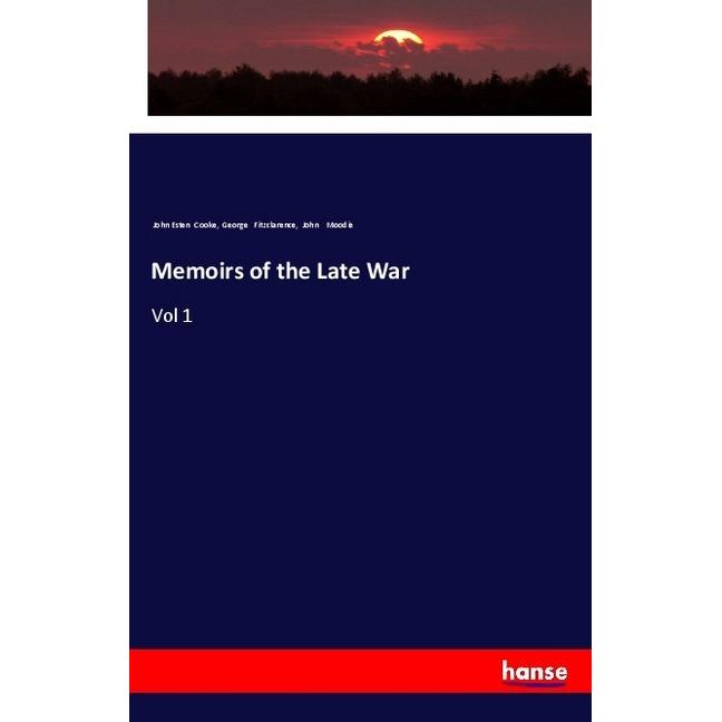 Memoirs of the Late War, Fachbücher von John Esten Cooke, John Moodie, George Fitzclarence