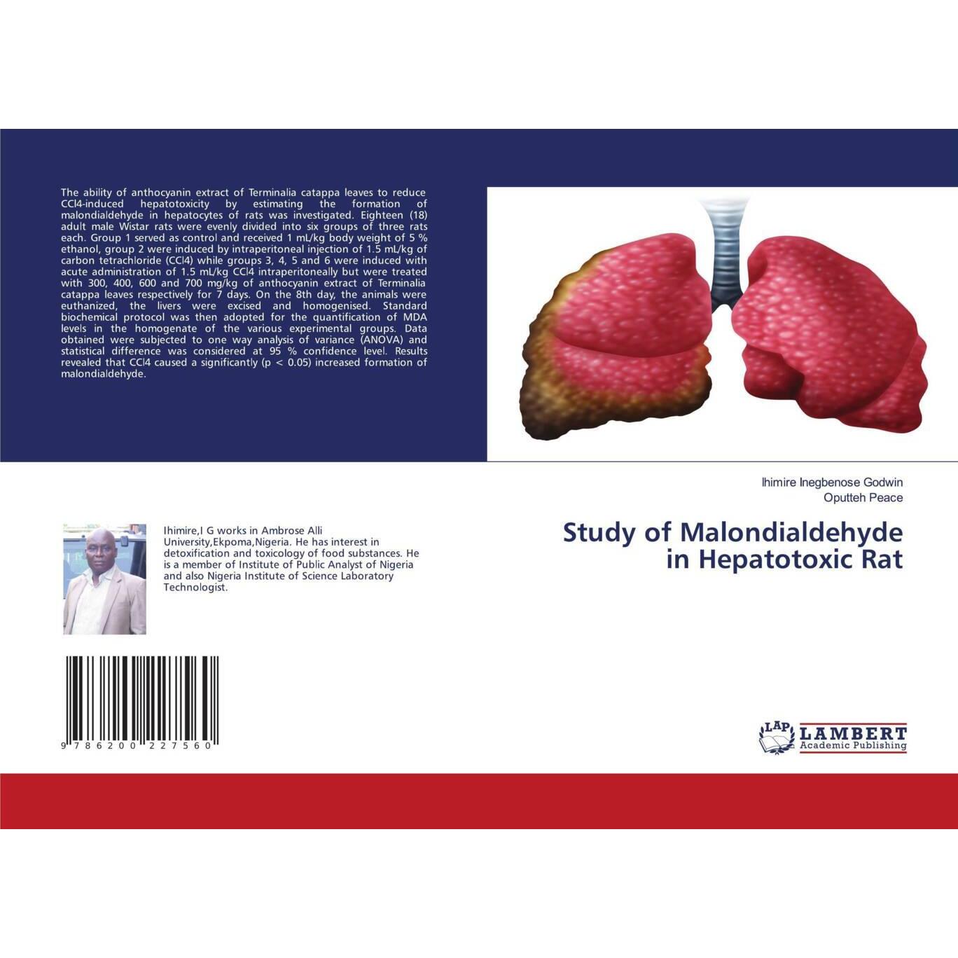 Study of Malondialdehyde in Hepatotoxic Rat, Fachbücher von Oputteh Peace, Ihimire Inegbenose Godwin