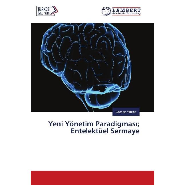 Yeni Yönetim Paradigmasi Entelektüel Sermaye, Fachbücher von Osman Yilmaz