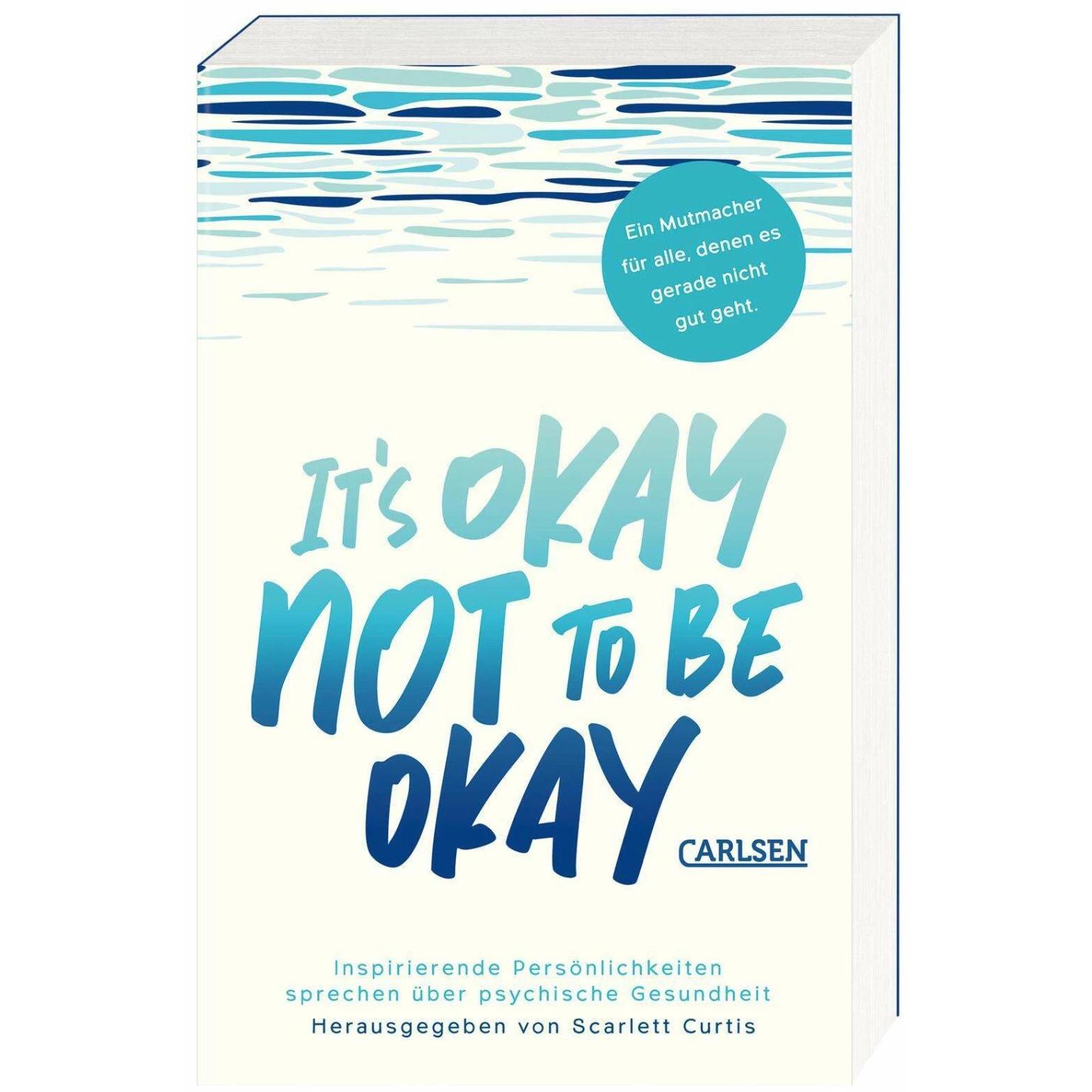 It's okay not to be okay, Kinderbücher von Scarlett Curtis, Hanna Christine Fliedner, Christopher Bischoff, Jennifer Mic...