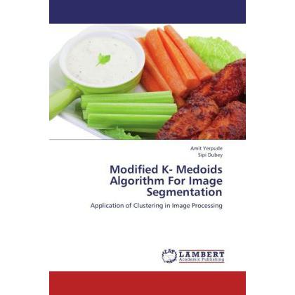 Modified K- Medoids Algorithm For Image Segmentation, Fachbücher von Sipi Dubey, Amit Yerpude