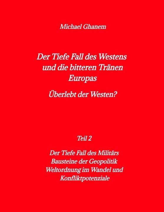Actual product image Der tiefe Fall des Westens und die bitteren Tränen Europas (German, Michael Ghanem)