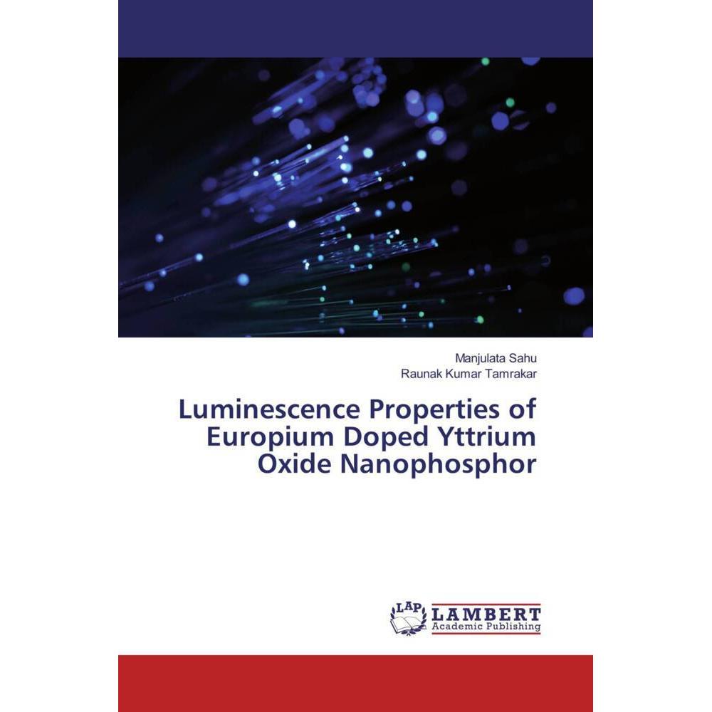Luminescence Properties of Europium Doped Yttrium Oxide Nanophosphor, Fachbücher von Raunak kumar Tamrakar, Manjulata Sa...