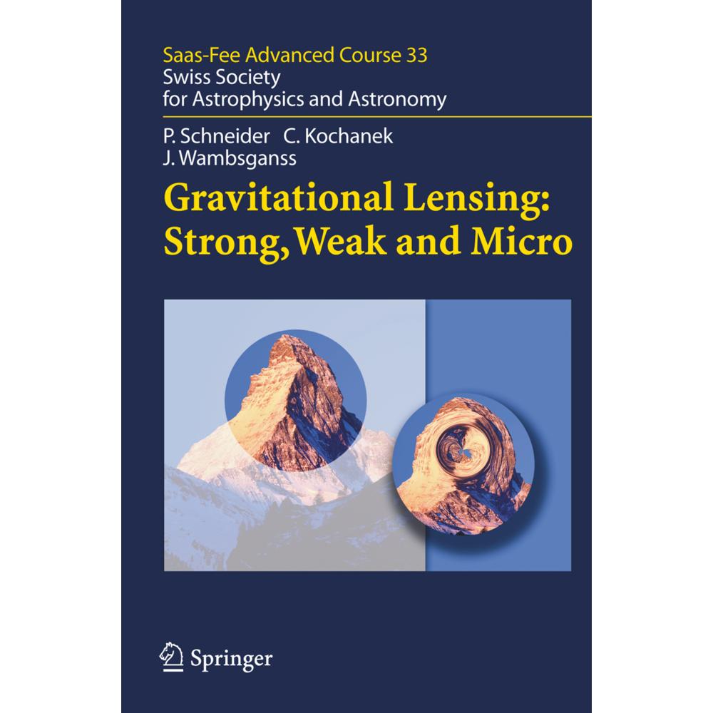 Gravitational Lensing: Strong, Weak and Micro, Fachbücher von Peter Schneider, Christopher Kochanek, Joachim Wambsganss