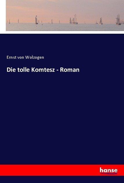 Produktbild Die tolle Komtesz - Roman (Deutsch, Ernst von Wolzogen, 2017)