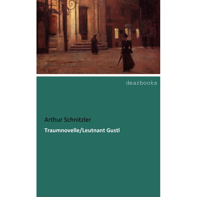 Traumnovelle/Leutnant Gustl, Belletristik von Arthur Schnitzler