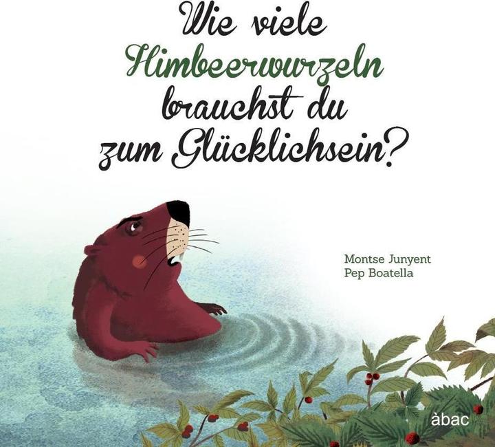 Produktbild Wie viele Himbeerwurzeln brauchst du zum Glücklichsein? (Deutsch, Montse Junyent, 2017)