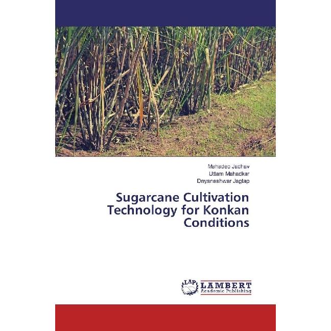 Sugarcane Cultivation Technology for Konkan Conditions, Fachbücher von Dnyaneshwar Jagtap, Uttam Mahadkar, Mahadeo Jadha...