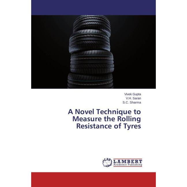 A Novel Technique to Measure the Rolling Resistance of Tyres, Ratgeber von Vivek Gupta, V. H. Saran, S. C. Sharma